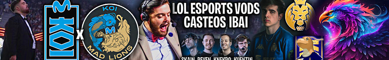 LOL ESPORTS VODS ESPAÑOL CASTEOS IBAI