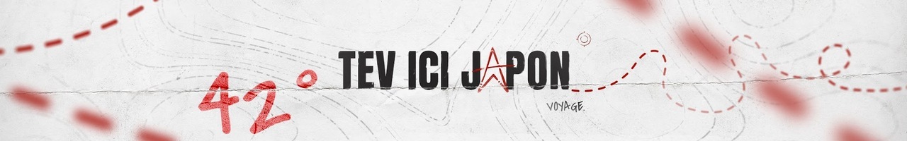 Tev - Ici Japon